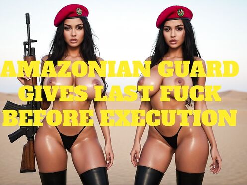 Erotic Audio: Amazonian Guard Gives Last Fuck Before Execution