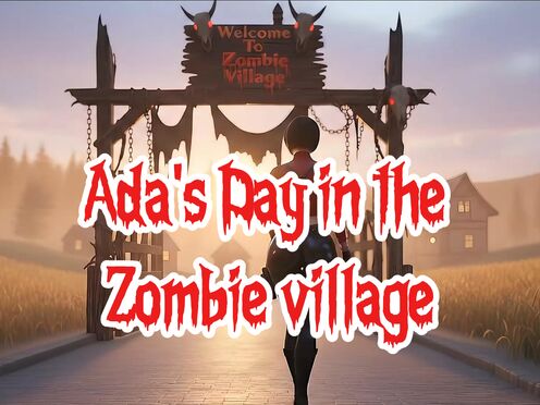 Ada's Day in the Zombie Village
