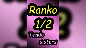 RANKO 1/2, Tendou sisters