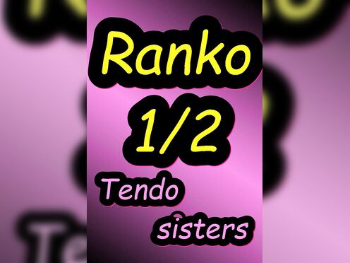 RANKO 1/2, Tendou sisters