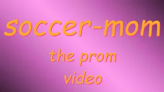 soccer mom and the prom video