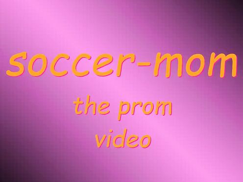 soccer mom and the prom video