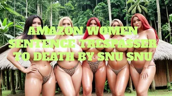 Erotic Audio: Amazon Women Sentence Trespasser to Death by Snu Snu