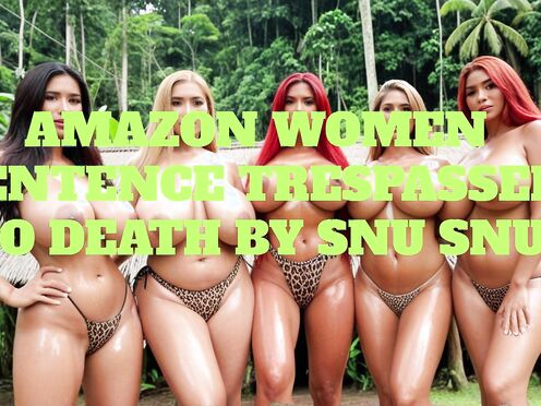 Erotic Audio: Amazon Women Sentence Trespasser to Death by Snu Snu