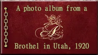 A photo album, Upscaled to UHD 60fps, brothel in Utah, in the year 1920, a PMV