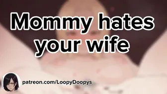 Mommy hates your wife [AI Voiced]